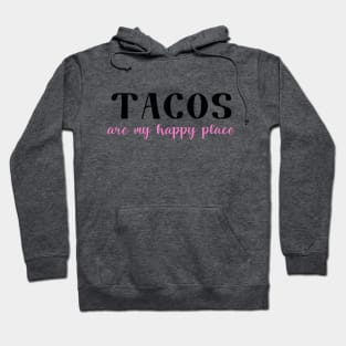 Tacos Are My Happy Place Hoodie